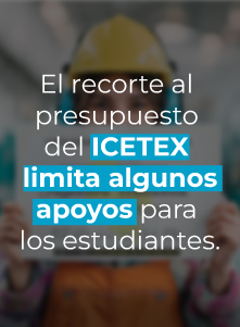 El recorte al presupuesto del ICETEX limita algunos apoyos para los estudiantes.